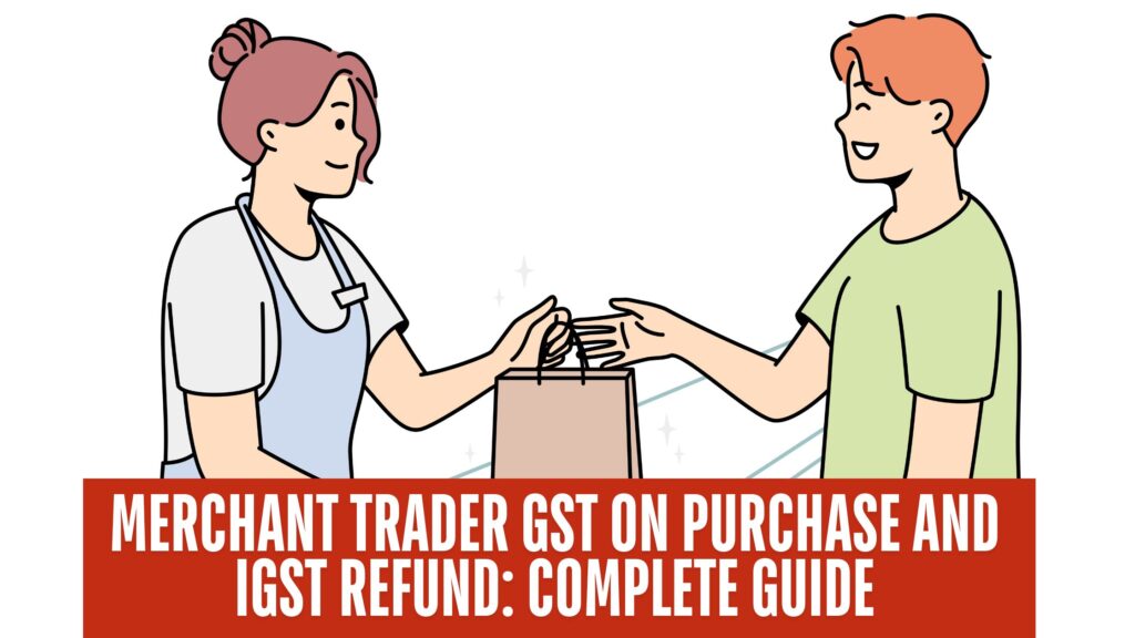 Merchant Trader GST on Purchase and IGST Refund: Complete Guide