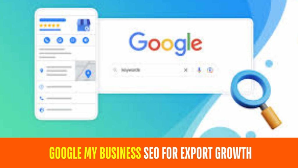 Google My Business SEO for Export Growth 